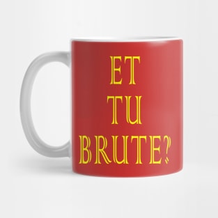 Et tu, Brute? Mug